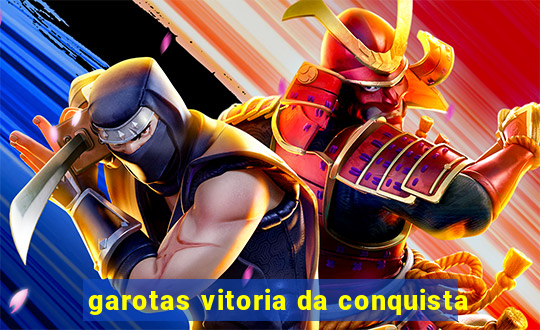 garotas vitoria da conquista